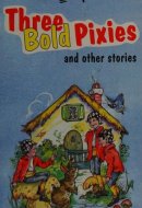 Three Bold Pixies and Other Stories