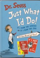 Dr. Seuss Just What I'd Do! If I Ran the Circus Or If I Ran the Zoo
