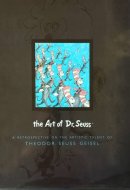 The Art of Dr. Seuss A Retrospective on the Artistic Talent of Theodor Seuss Geisel
