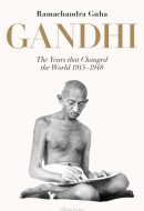 Gandhi The Years that Changed the World : 1914-1948