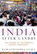 India After Gandhi The History of the World's Largest Democracy