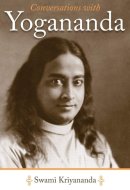 Conversations with Yogananda Stories, Sayings, and Wisdom of Paramhansa Yogananda