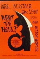 What the Hell--? A Novel for the Motion Picture Theater of Your Mind with a Fascinating Yet Horrifying Fantasy of Satan's Underworld of Hell