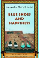 Blue Shoes And Happiness The New Novel in the No. 1 Ladies' Detective Agency Series