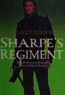 Sharpe's Regiment Richard Sharpe and the Invasion of France, June to November 1813