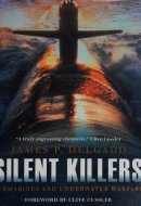 Silent Killers Submarines and Underwater Warfare