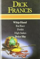 Whip Hand ; Rat Race ; Forfeit ; High Stakes ; Twice Shy