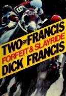 Two by Francis: Forfeit and Slayride