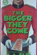 The Bigger They Come