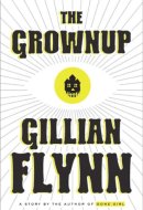 The Grownup A Story by the Author of Gone Girl
