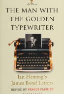 The Man with the Golden Typewriter Ian Fleming's James Bond Letters