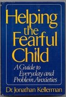 Helping the Fearful Child A Parents' Guide to Everyday and Problem Anxieties