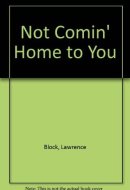 Not Comin' Home to You