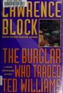 The Burglar who Traded Ted Williams A Bernie Rhodenbarr Mystery