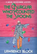 The Burglar who Counted the Spoons A Bernie Rhodenbarr Mystery