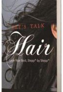 Let's Talk Hair: Look Your Best, Stepp by Stepp