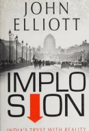 Implosion: India's Tryst with Reality