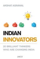 Indian Innovators 20 Brilliant Thinkers Who Are Changing India
