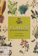 Plants Why We Can't Live Without Them