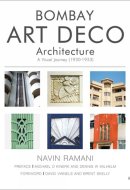 Bombay Art Deco Architecture: A Visual Journey (1930-1953) (ROLI BOOKS)