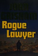 Rogue Lawyer A Novel