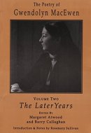 Gwendolyn Macewen: Volume Two The Later Years
