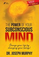 The Power of Your Subconscious Mind
