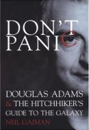Don't Panic Douglas Adams and the Hitchhiker's Guide to the Galaxy