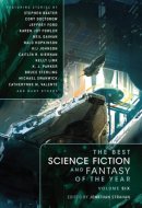 The Best Science Fiction and Fantasy of the Year Volume 6