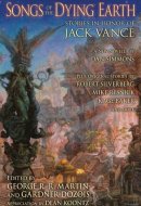 Songs of the Dying Earth Stories in Honor of Jack Vance