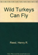 Wild Turkeys Can Fly A Novel