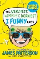 The Nerdiest, Wimpiest, Dorkiest I Funny Ever: (I Funny 6)