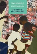 Dear Ijeawele, Or a Feminist Manifesto in Fifteen Suggestions