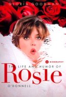 The Life and Humor of Rosie O'donnell A Biography