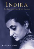 Indira The Life of Indira Nehru Gandhi