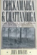 Chickamauga and Chattanooga: The Battles That Doomed the Confederacy