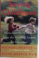 Saving Childhood Protecting Our Children from the National Assault on Innocence