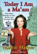 Today I Am a Ma'am and Other Musings On Life, Beauty, and Growing Older