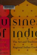 The Cuisines of India The Art and Tradition of Regional Indian Cooking