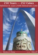 The Definitive St. Louis 250 Year Anniversary Cake Book