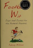 Football Wit Quips and Quotes for the Football Fanatic
