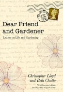 Dear Friend and Gardener Letters on Life and Gardening
