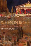 When in Rome 2000 Years of Roman Sightseeing