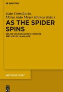 As the Spider Spins Essays on Nietzsche's Critique and Use of Language