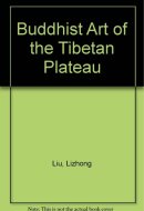 Buddhist Art of the Tibetan Plateau