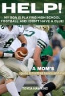 Help! My Son Is Playing High School Football and I Don't Have a Clue! A Mom's Guuide to Football Basics and More