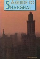 A Guide to Shanghai