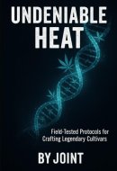 Undeniable Heat Field-Tested Protocols for Crafting Legendary Cultivars