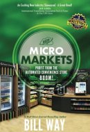 Micro Markets: Profit from the Automated Convenience Store BOOM!