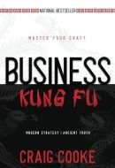Business Kung Fu Modern Strategy, Ancient Truth, Your Success